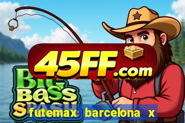 futemax barcelona x real madrid